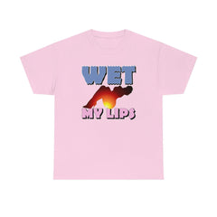 Wet My Lips - T-Shirt - Witty Twisters Fashions