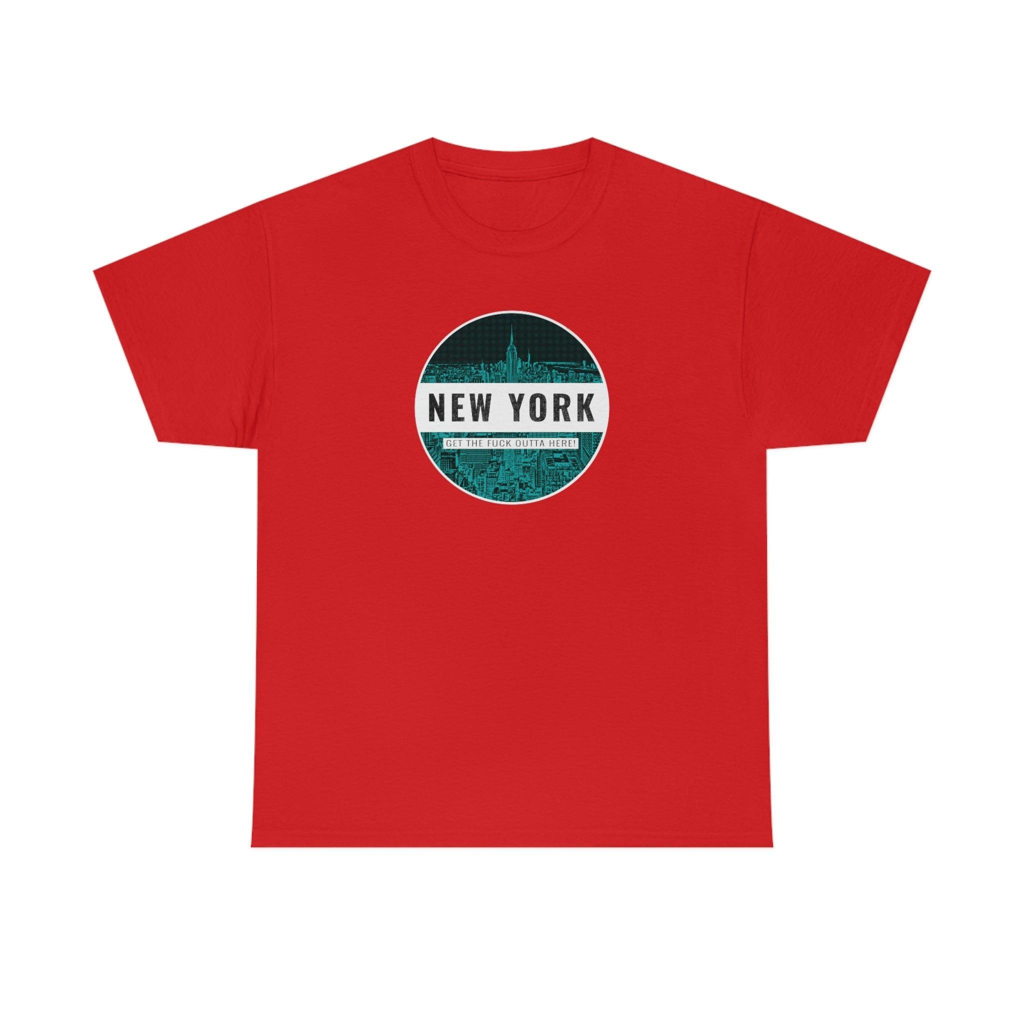 New York Get The Fuck Outta Here! - T-Shirt - Witty Twisters Fashions