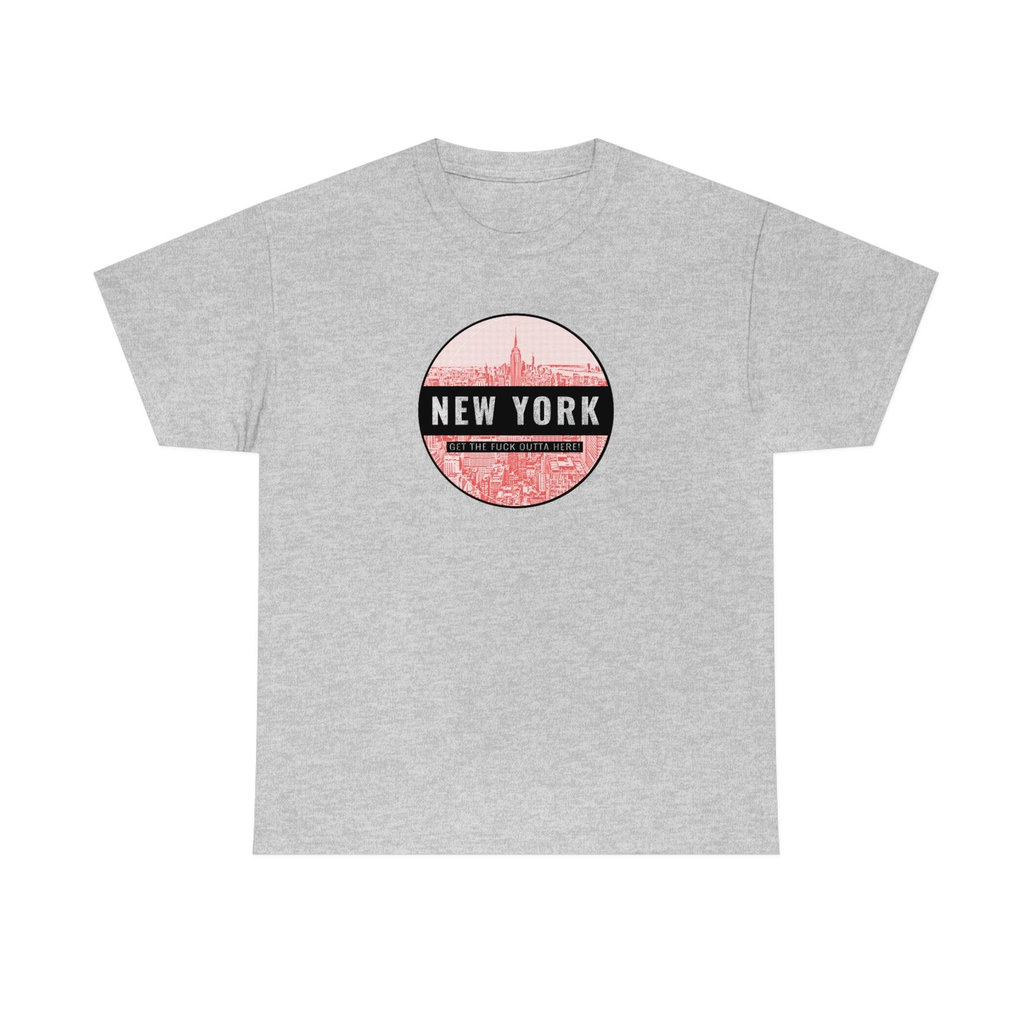New York Get The Fuck Outta Here! - T-Shirt - Witty Twisters Fashions