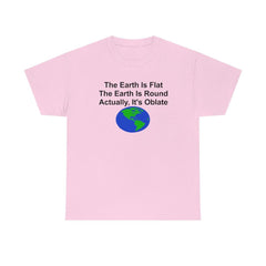 The Earth Is Flat The Earth Is Round Actually, It's Oblate - T-Shirt - Witty Twisters Fashions