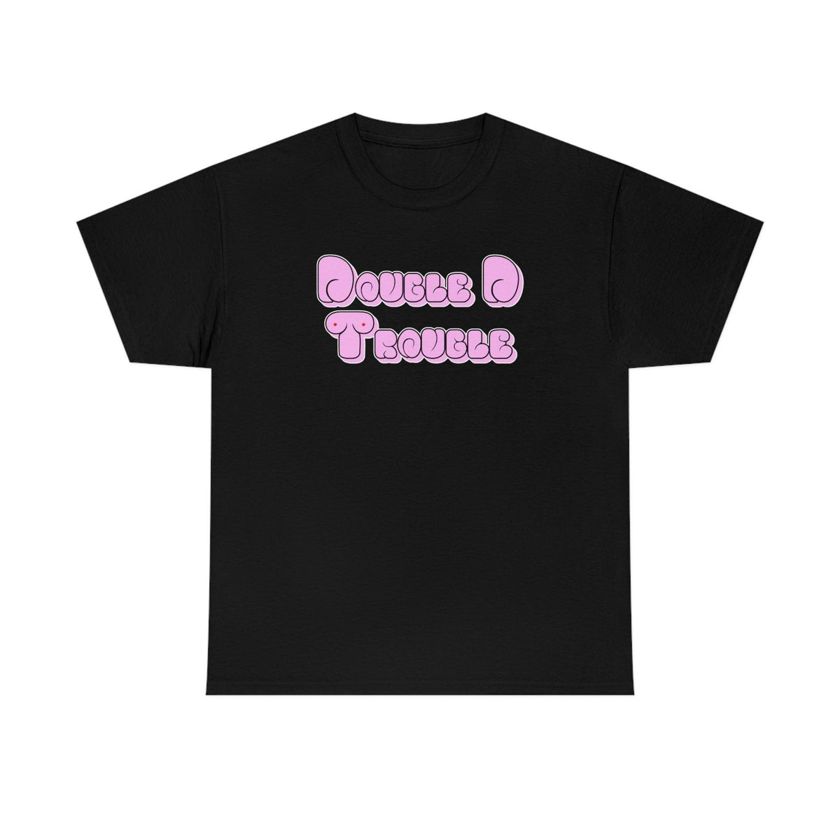 Double D Trouble - T-Shirt - Witty Twisters Fashions