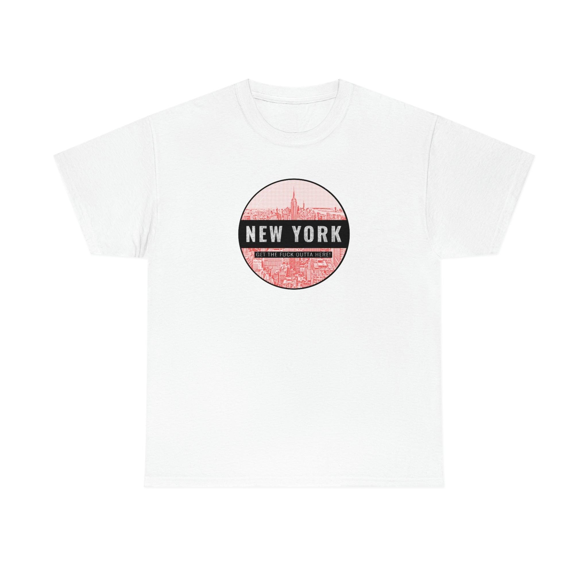 New York Get The Fuck Outta Here! - T-Shirt - Witty Twisters Fashions