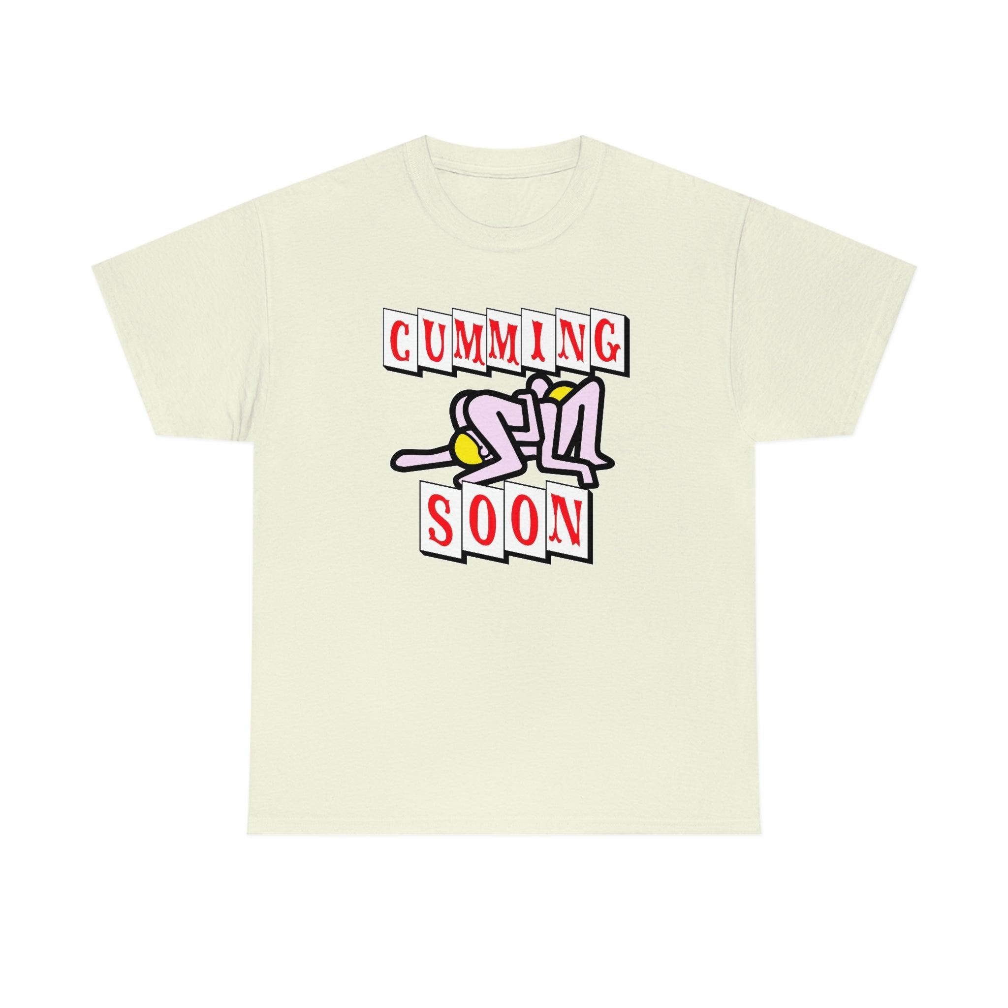 Cumming Soon - T-Shirt - Witty Twisters Fashions