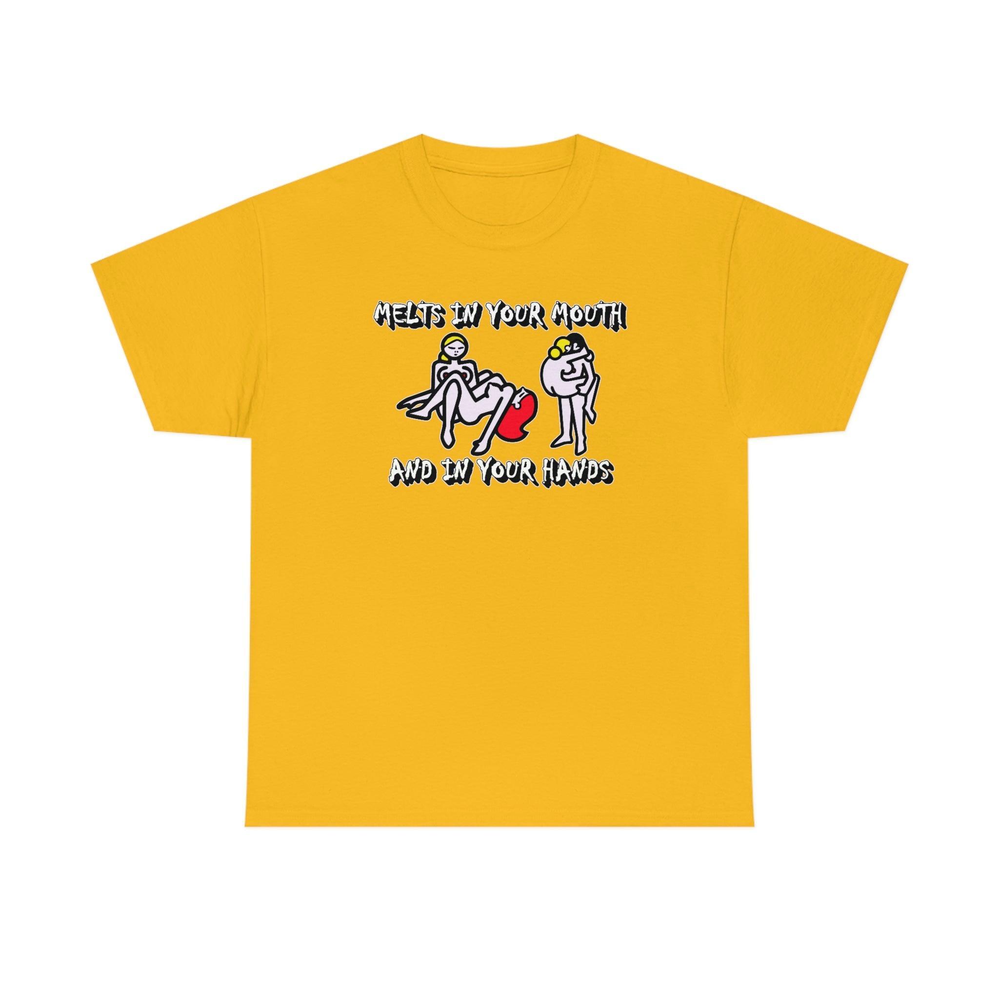 Melts In Your Mouth And In Your Hands - T-Shirt - Witty Twisters Fashions