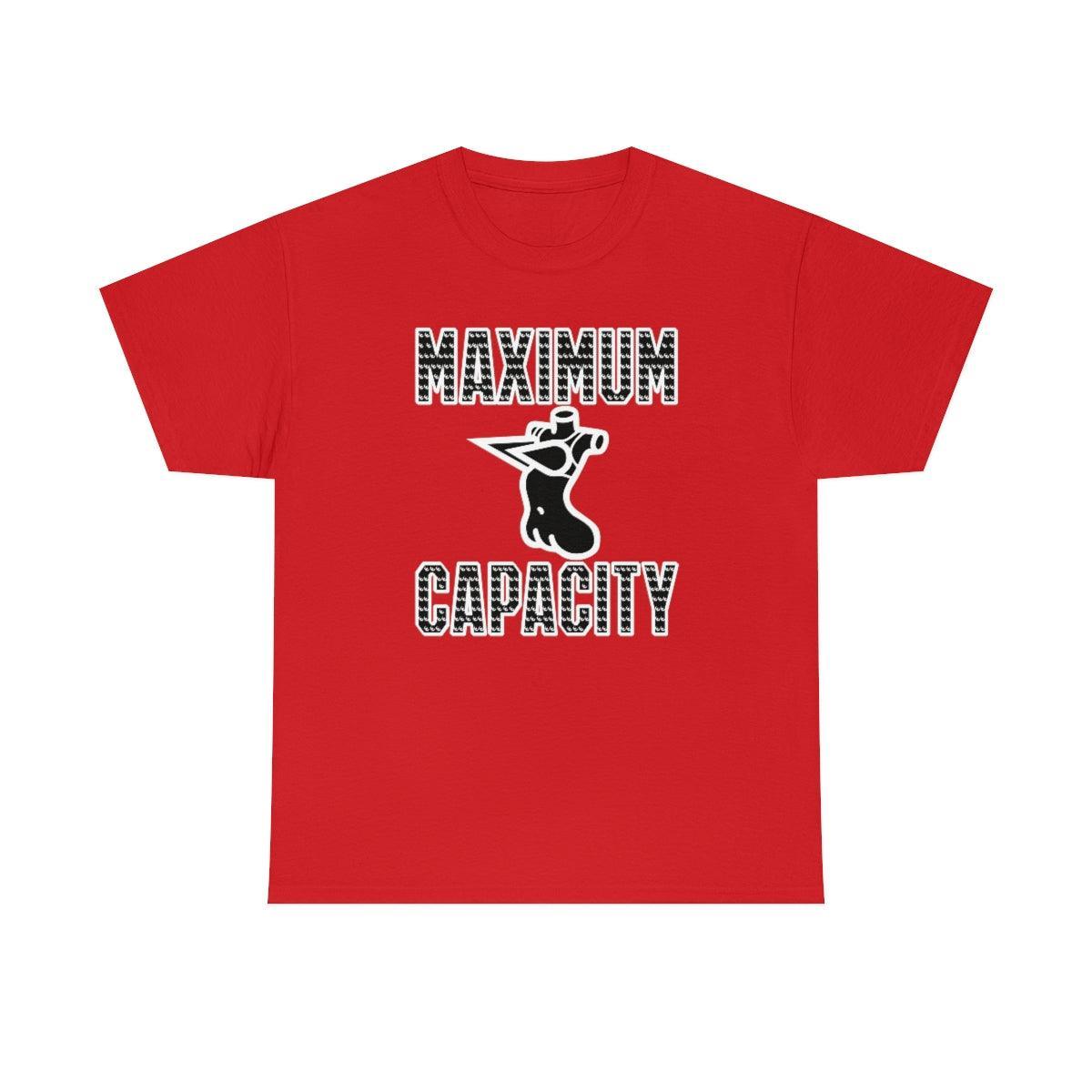 Maximum Capacity - T-Shirt - Witty Twisters Fashions