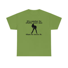 It's easier to shake your ass than to move it. - T-Shirt - Witty Twisters Fashions