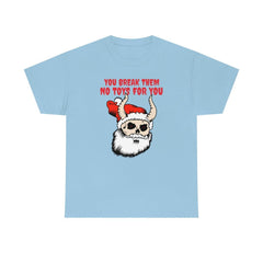 You break them No toys for you - T-Shirt - Witty Twisters Fashions