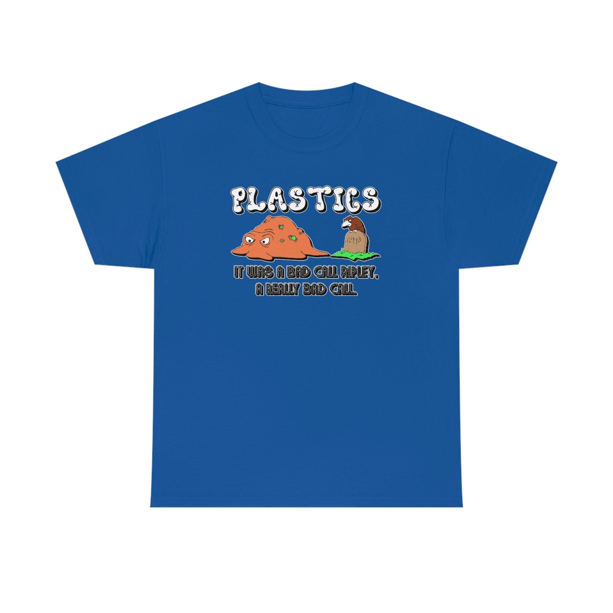 PLASTICS It was a bad call Ripley, a really bad call. - T-Shirt - Witty Twisters Fashions