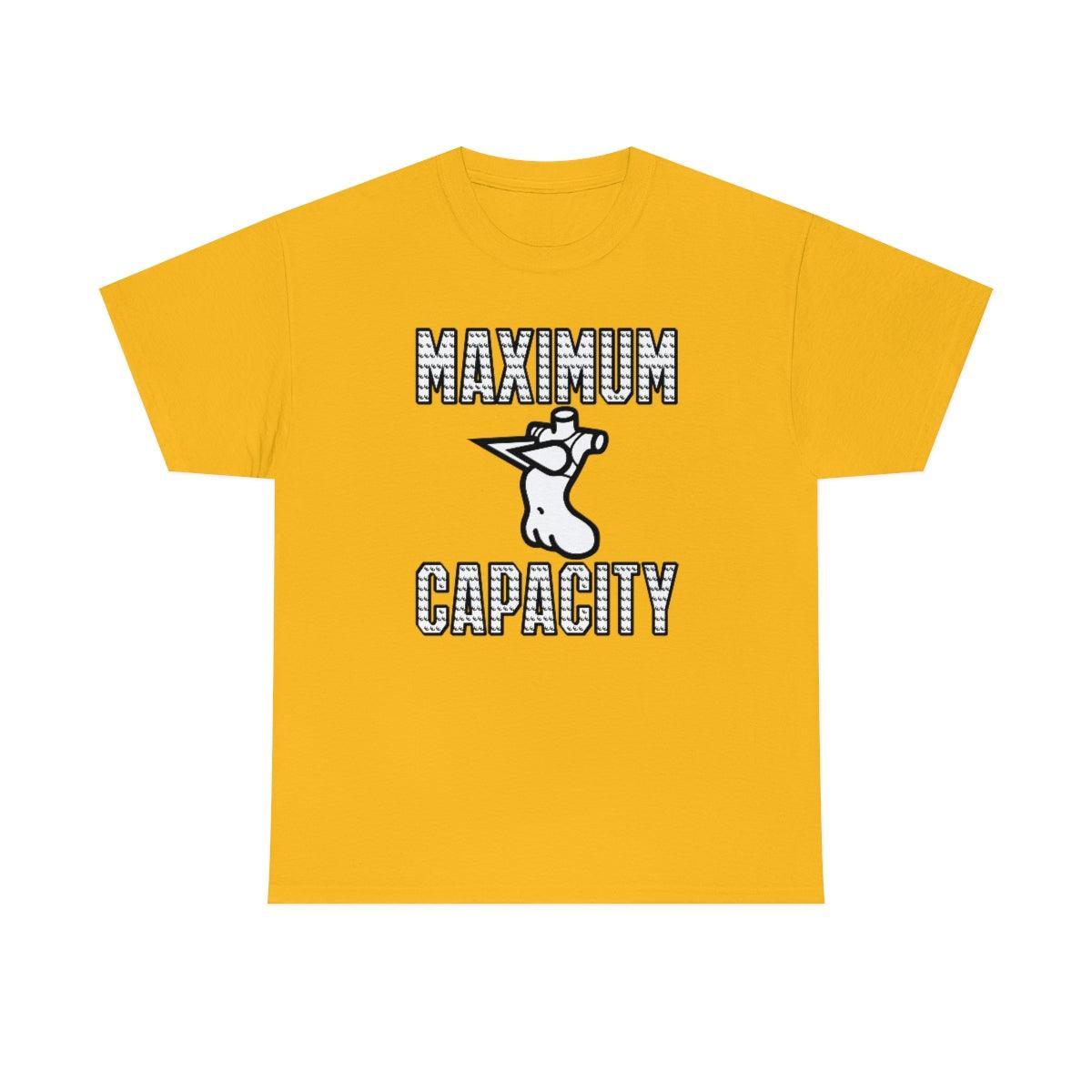 Maximum Capacity - T-Shirt - Witty Twisters Fashions