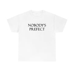 Nobody's Prefect - T-Shirt - Witty Twisters Fashions