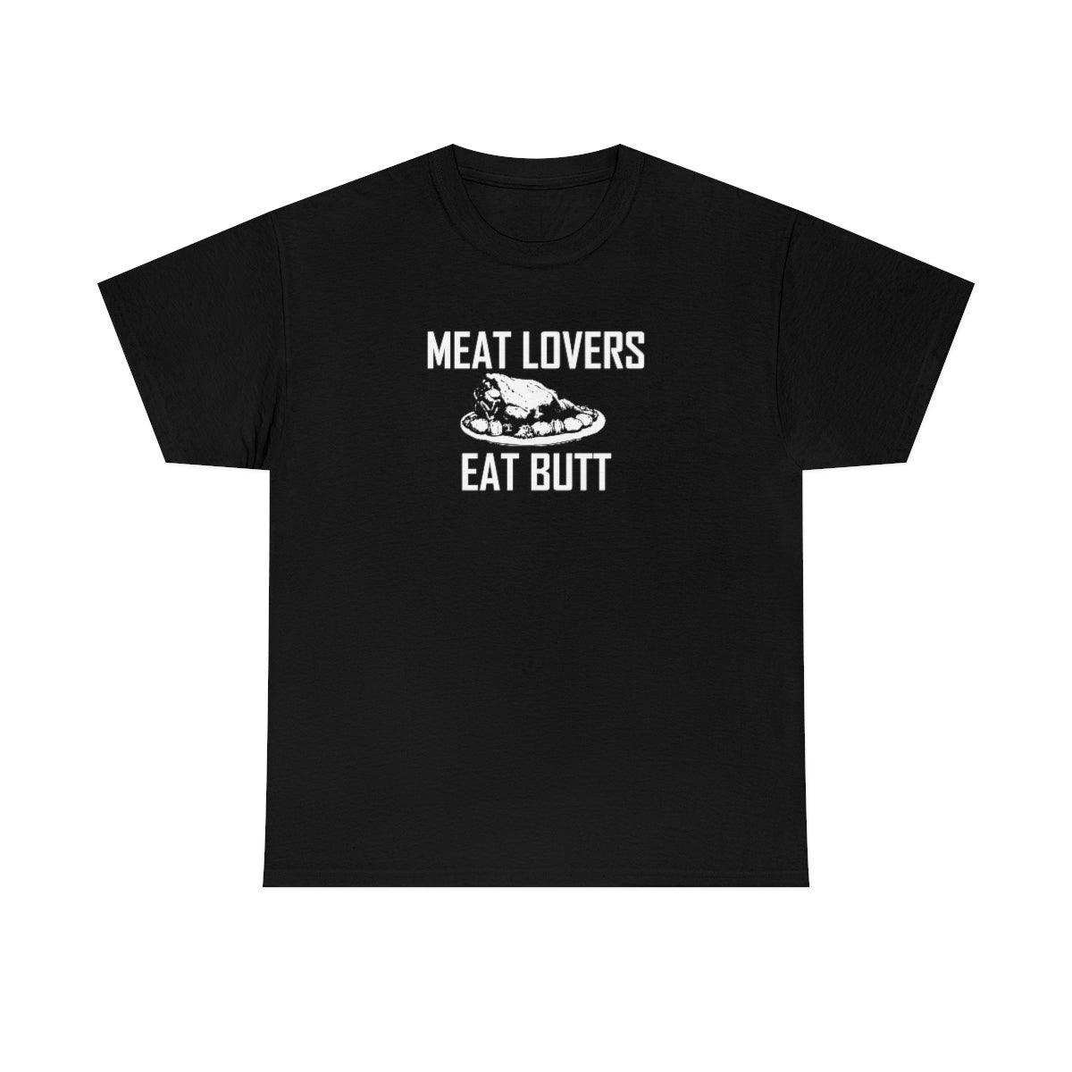 Meat Lovers Eat Butt - T-Shirt - Witty Twisters Fashions