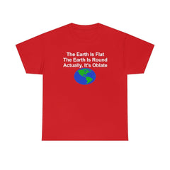 The Earth Is Flat The Earth Is Round Actually, It's Oblate - T-Shirt - Witty Twisters Fashions