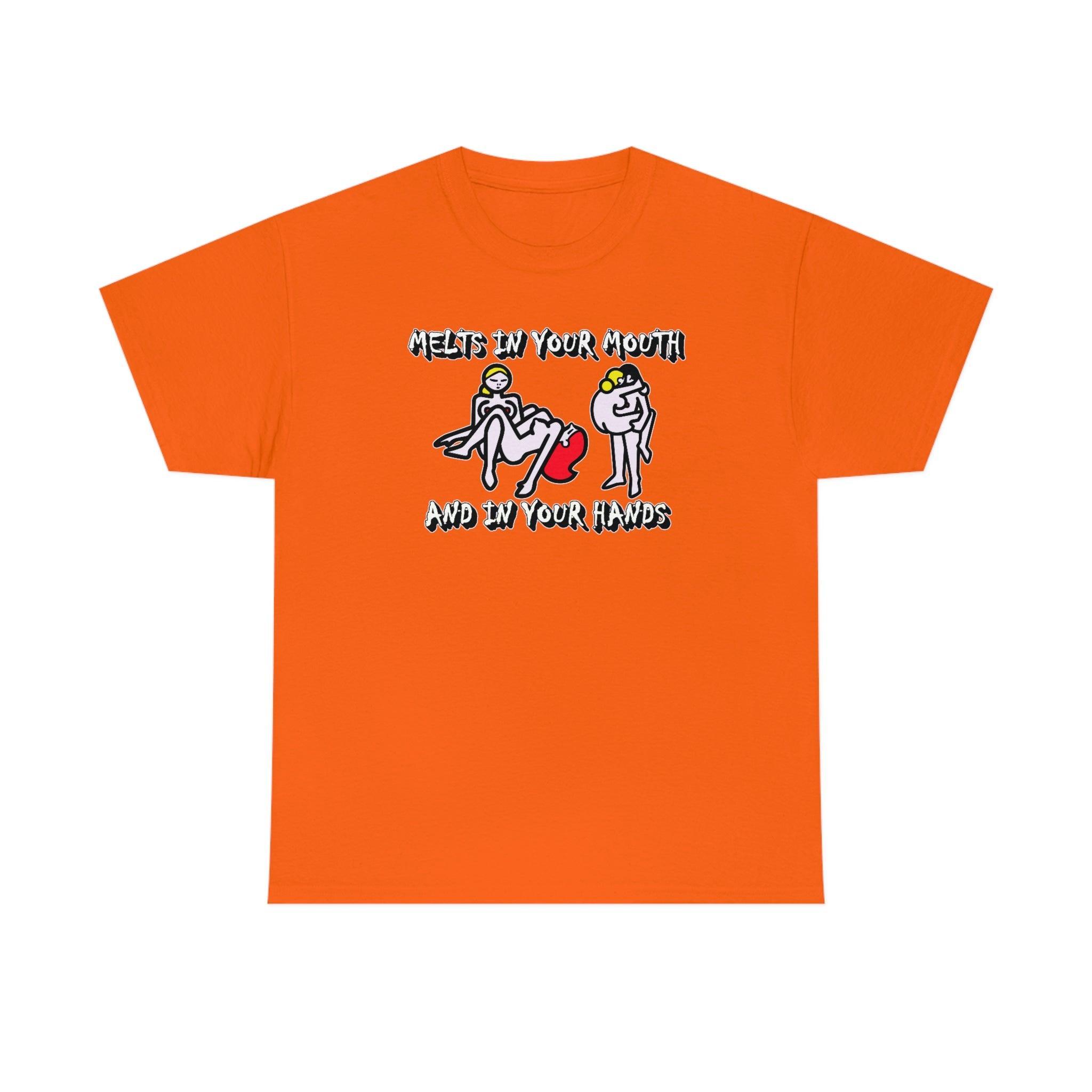 Melts In Your Mouth And In Your Hands - T-Shirt - Witty Twisters Fashions