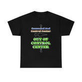 Command And Control Center Out Of Control Center - T-Shirt - Witty Twisters Fashions