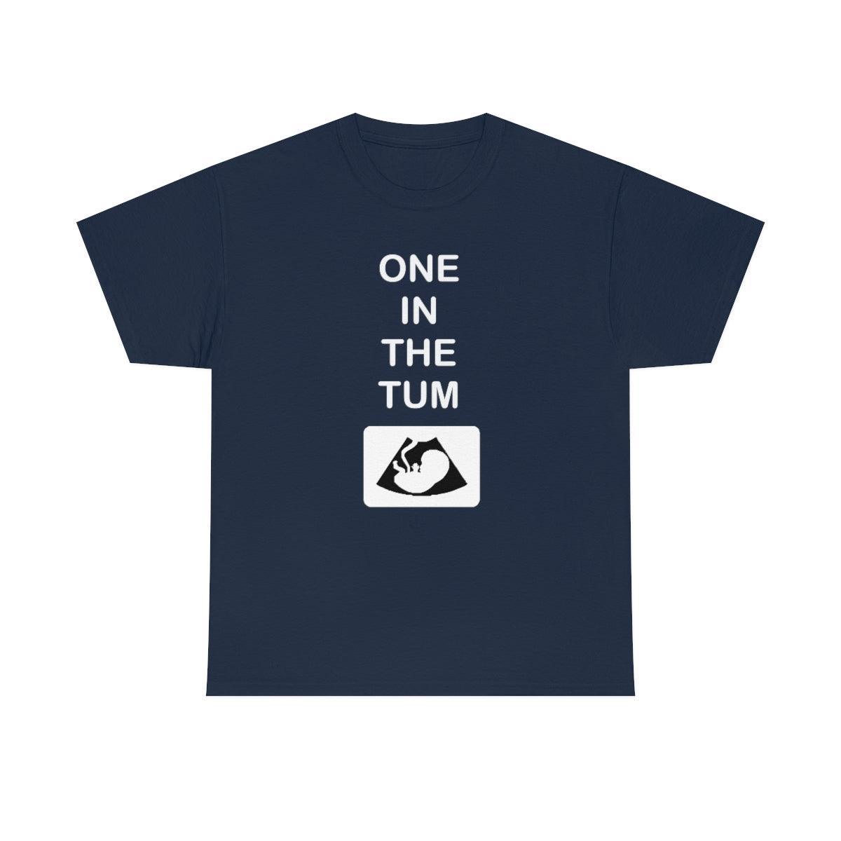 One In The Tum - T-Shirt - Witty Twisters Fashions