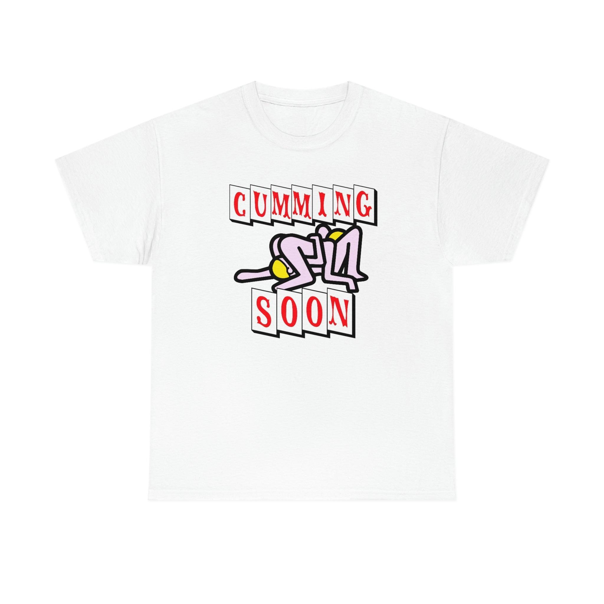 Cumming Soon - T-Shirt - Witty Twisters Fashions