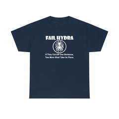 Fail Hydra If They Cut Off One Sentence, Two More Shall Take Its Place. - T-Shirt - Witty Twisters Fashions