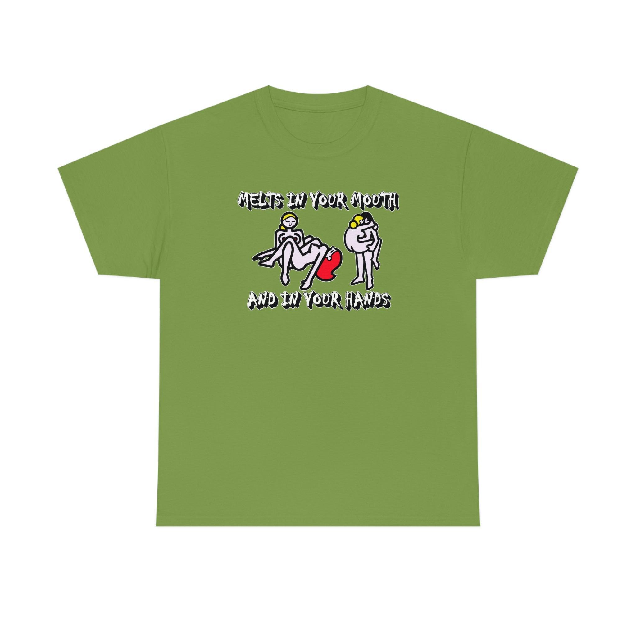 Melts In Your Mouth And In Your Hands - T-Shirt - Witty Twisters Fashions