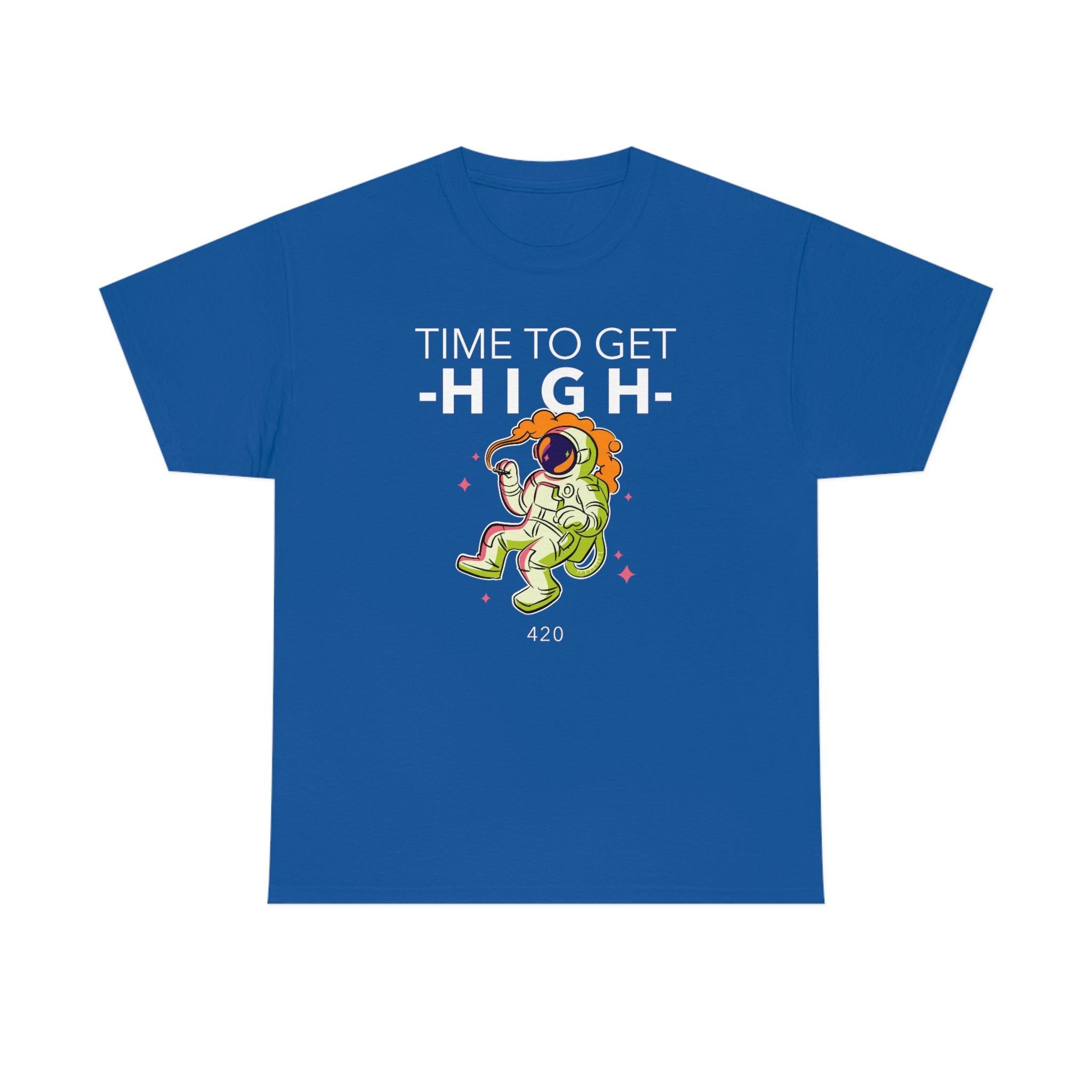 Time To Get High - T-Shirt - Witty Twisters Fashions