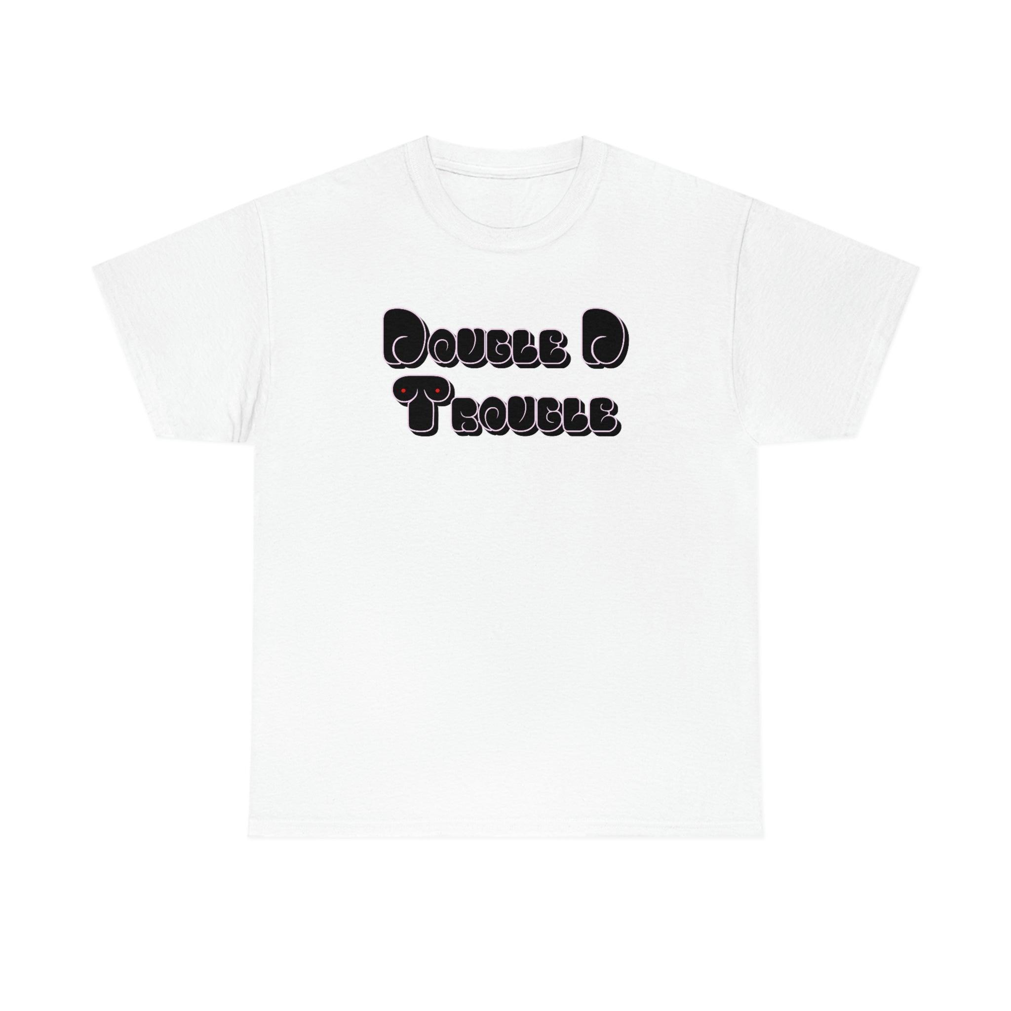 Double D Trouble - T-Shirt - Witty Twisters Fashions