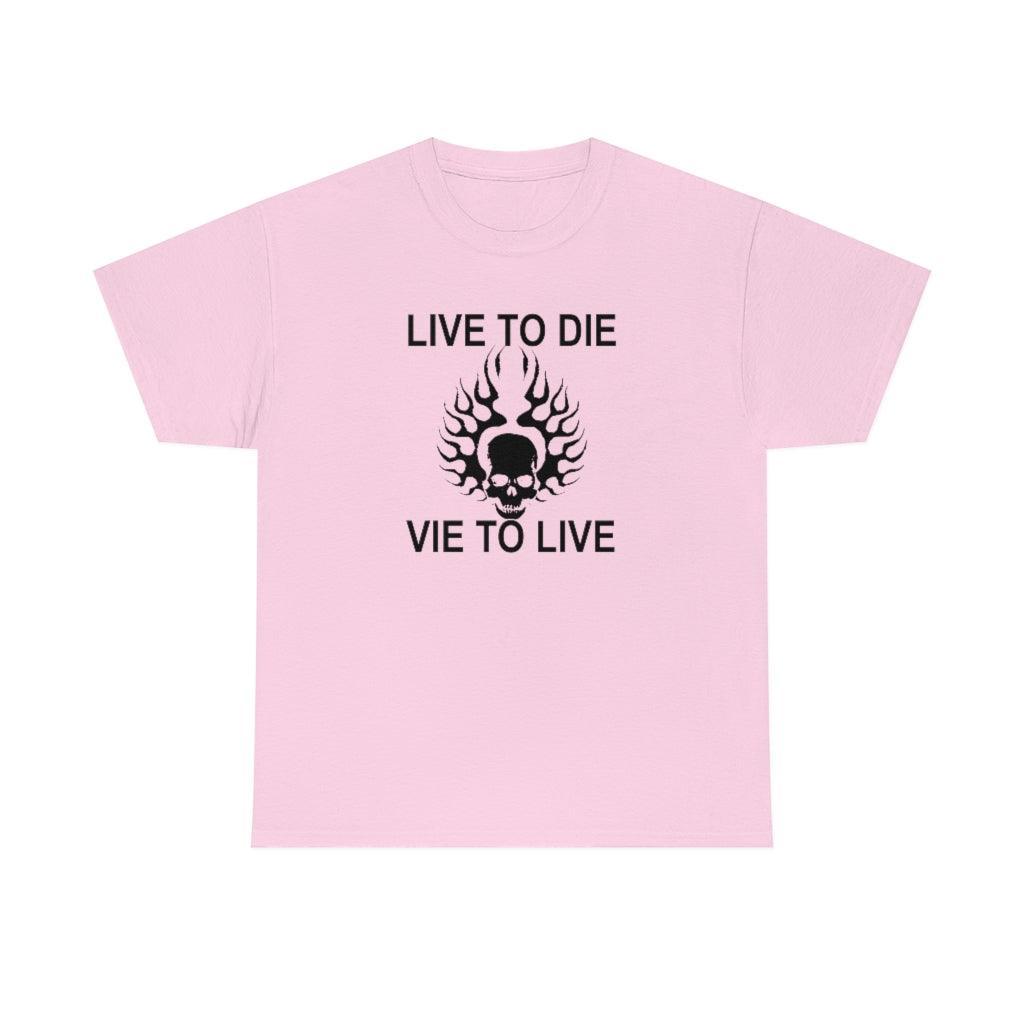 Live To Die Vie To Live - T-Shirt - Witty Twisters Fashions