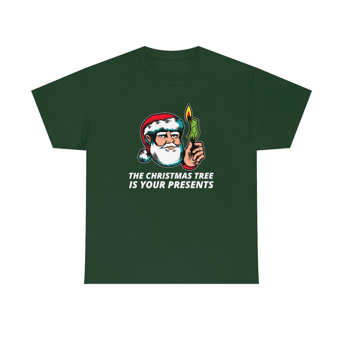 The Christmas Tree Is Your Presents - T-Shirt - Witty Twisters Fashions
