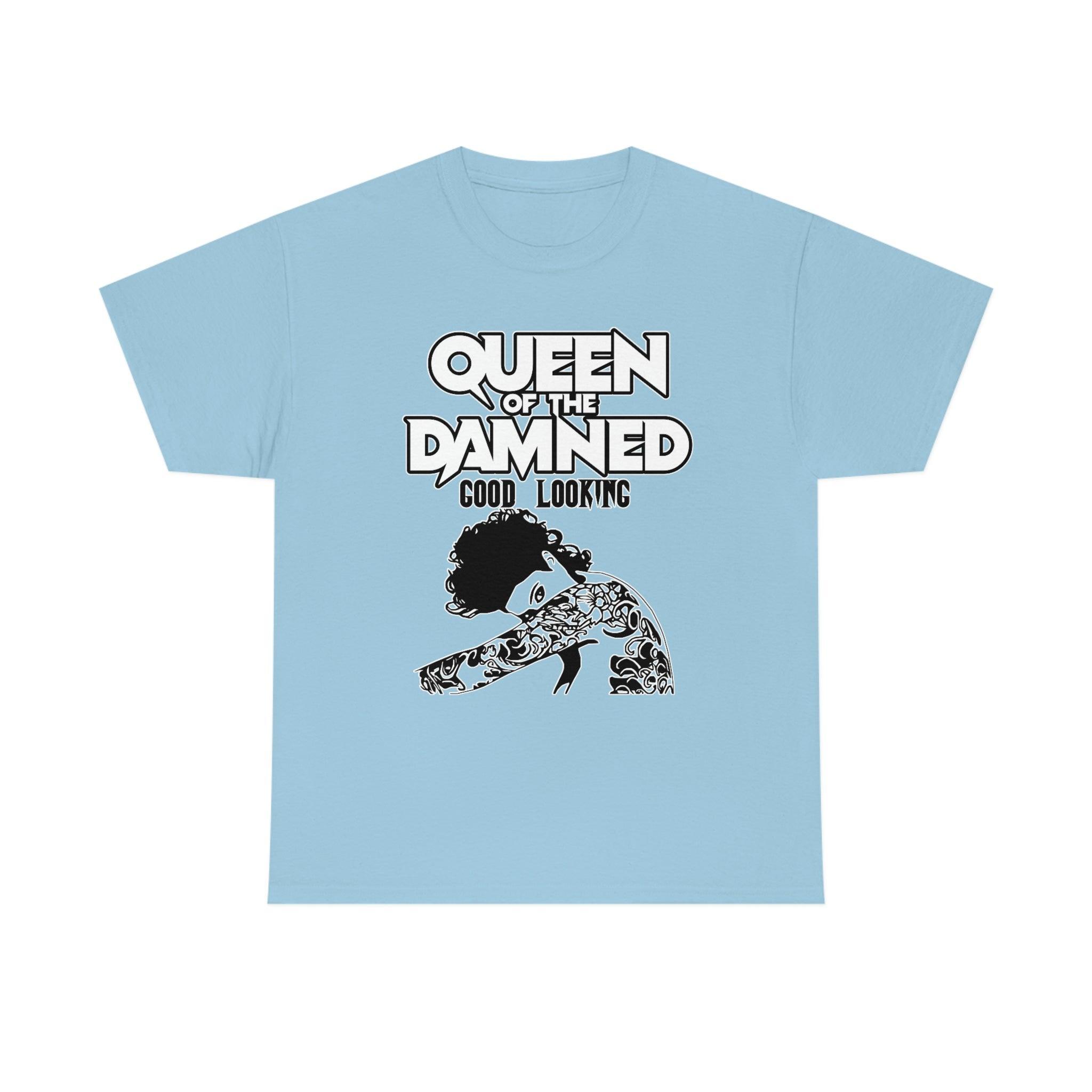 Queen Of The Damned Good Looking - T-Shirt - Witty Twisters Fashions