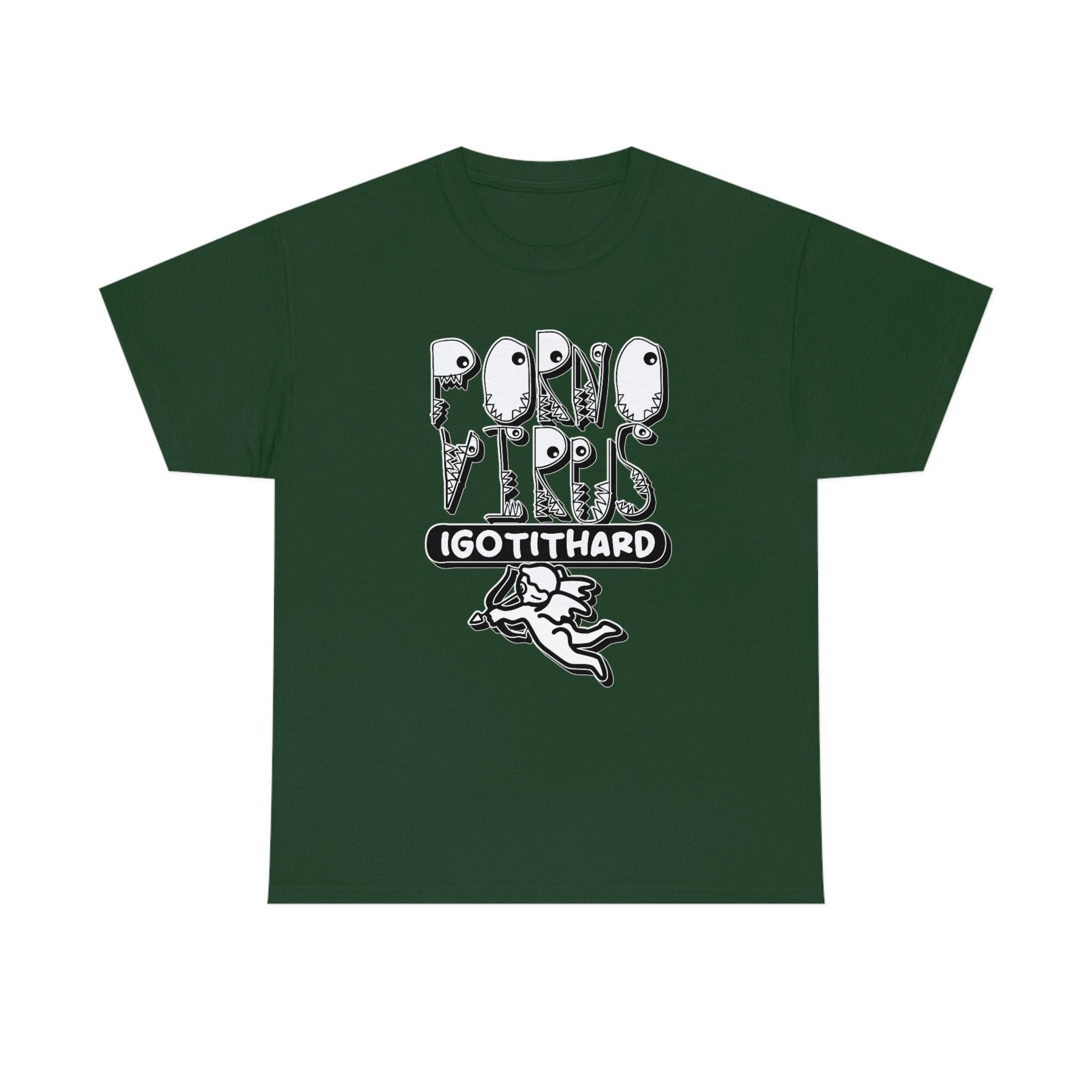 Porno Virus I Got It Hard - T-Shirt - Witty Twisters Fashions