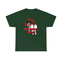 The Big O Too Much Anal - T-Shirt - Witty Twisters Fashions