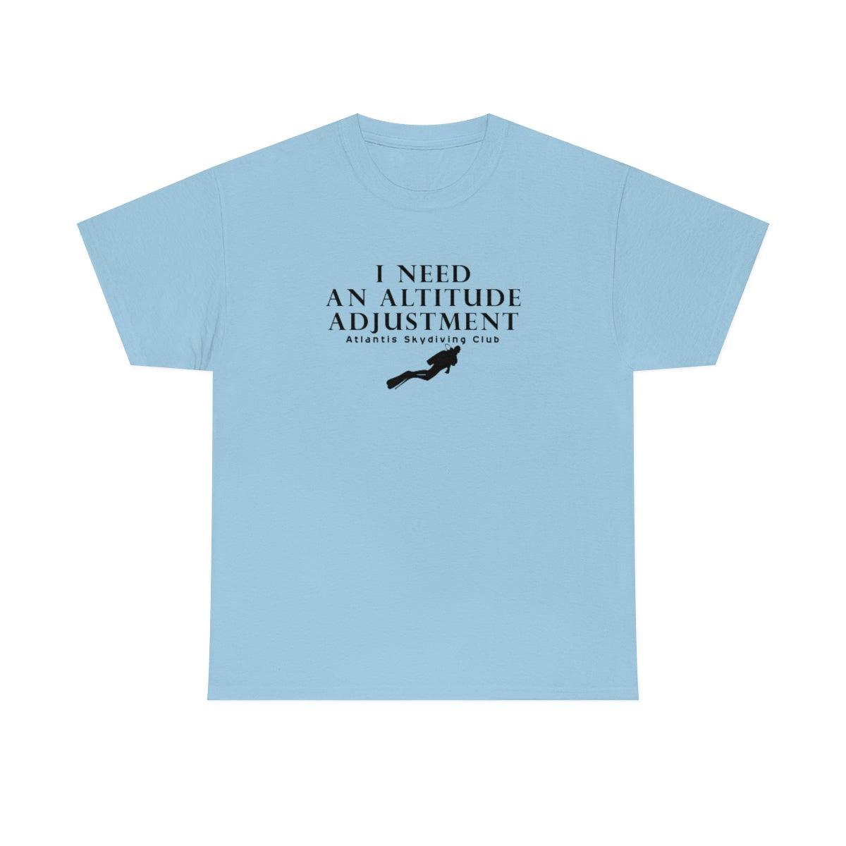 I Need An Altitude Adjustment Atlantis Skydiving Club - T-Shirt - Witty Twisters Fashions