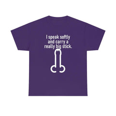 I speak softly and carry a really big stick. - T-Shirt - Witty Twisters Fashions