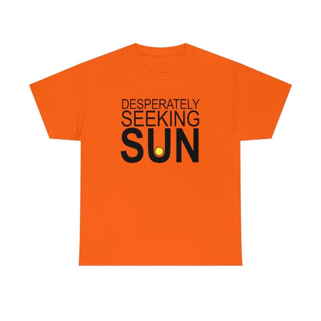 Desperately Seeking Sun - T-Shirt - Witty Twisters Fashions