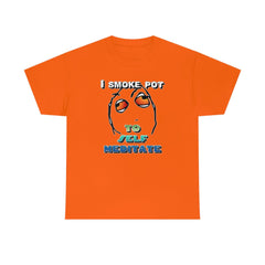 I Smoke Pot To Self Meditate - T-Shirt - Witty Twisters Fashions