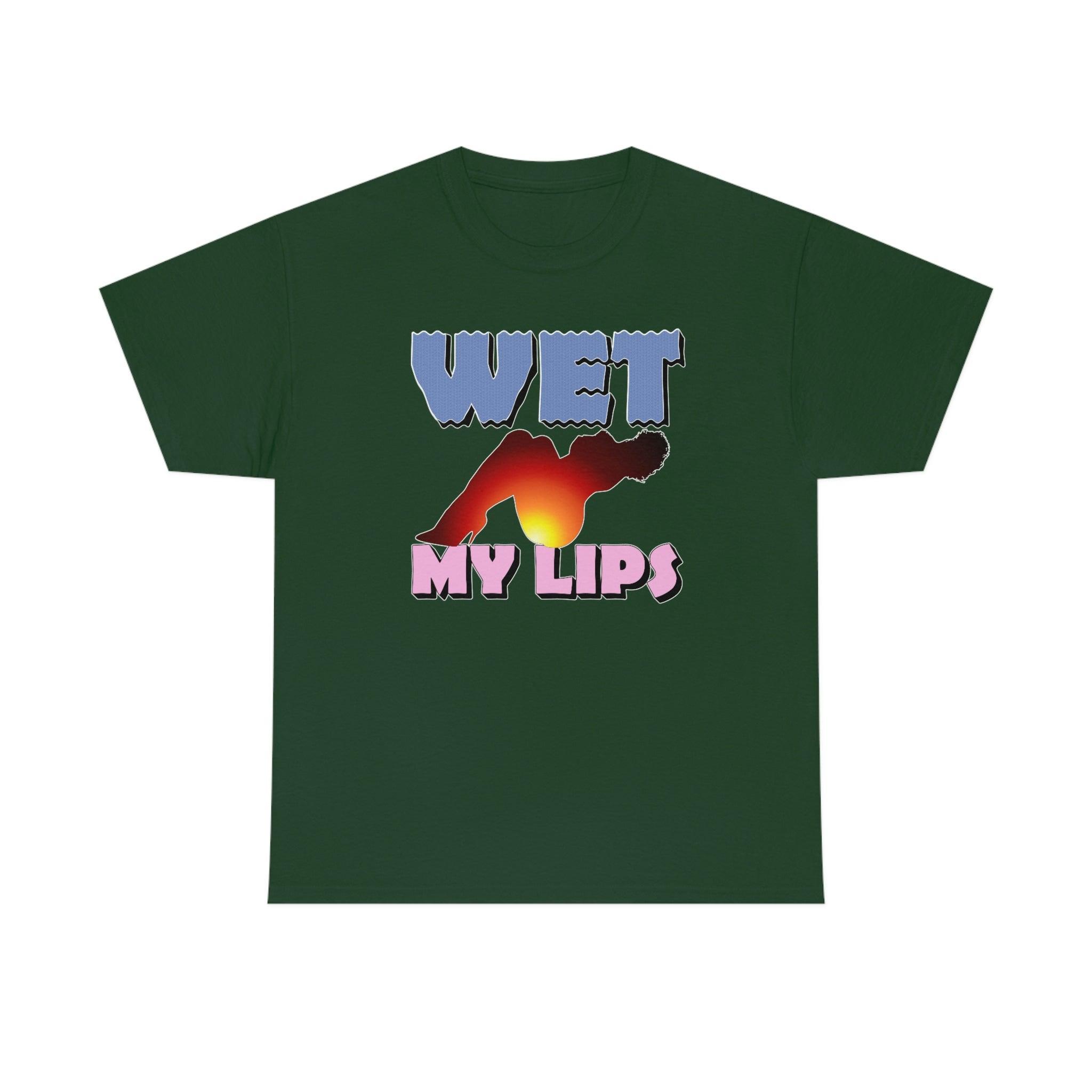 Wet My Lips - T-Shirt - Witty Twisters Fashions