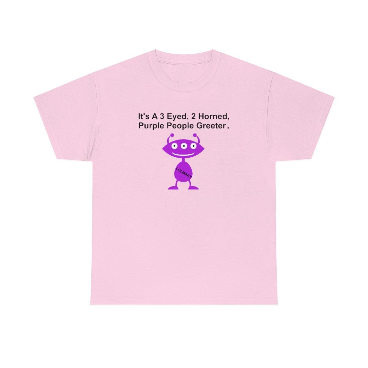It's A 3 Eyed, 2 Horned, Purple People Greeter. - T-Shirt - Witty Twisters Fashions