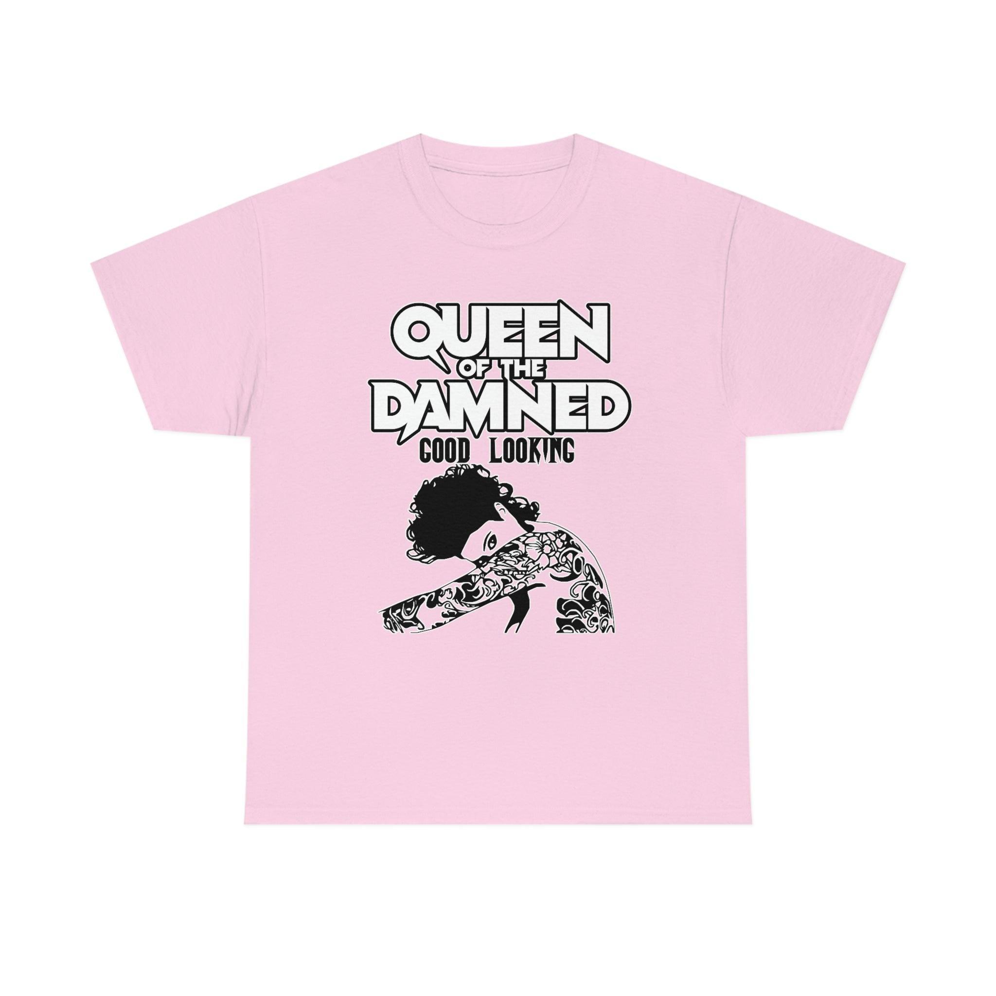 Queen Of The Damned Good Looking - T-Shirt - Witty Twisters Fashions