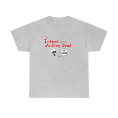 The Intern Of The Working Dead - T-Shirt - Witty Twisters Fashions