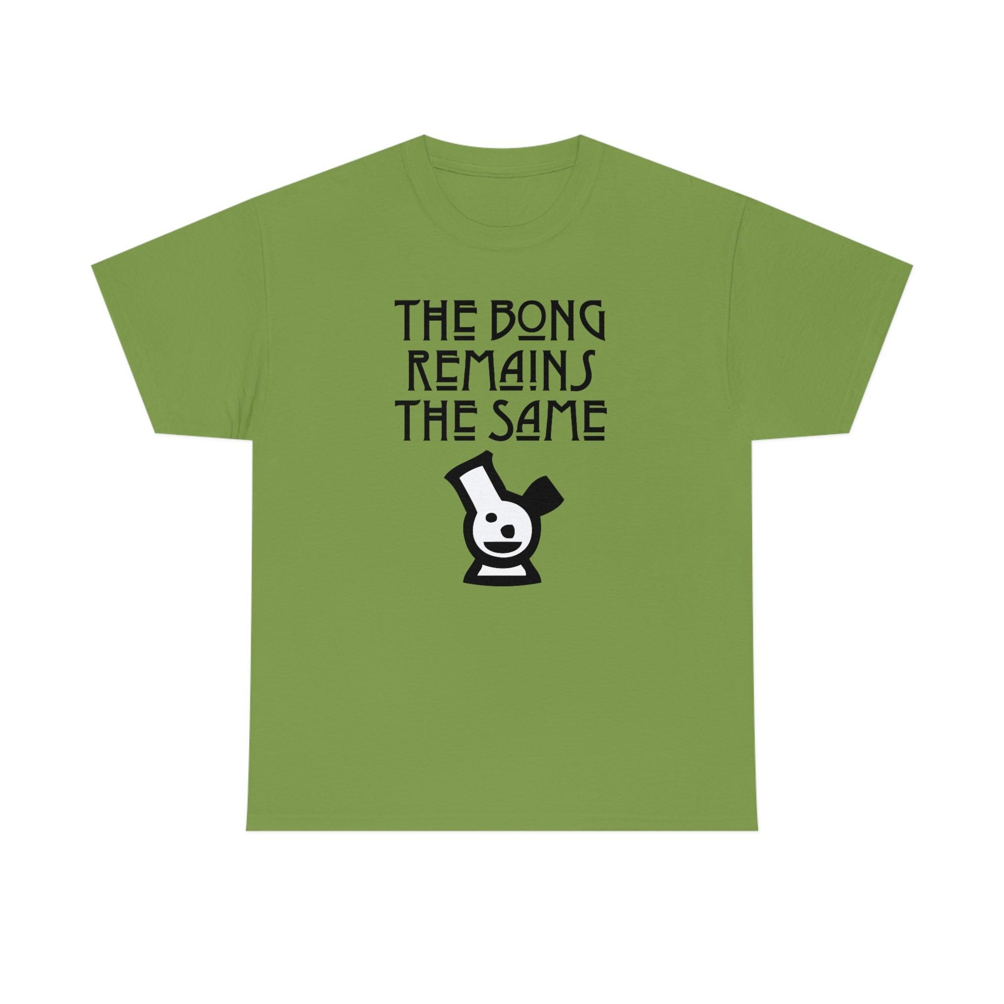 The Bong Remains The Same - T-Shirt - Witty Twisters Fashions
