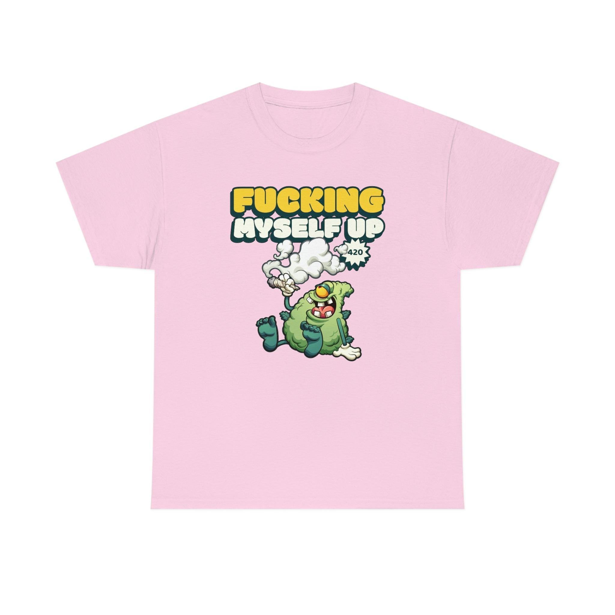 Fucking myself up 420 - T-Shirt - Witty Twisters Fashions