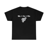 Me + He = We - T-Shirt - Witty Twisters Fashions