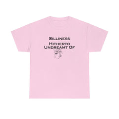 Silliness Hitherto Undreamt Of - T-Shirt - Witty Twisters Fashions