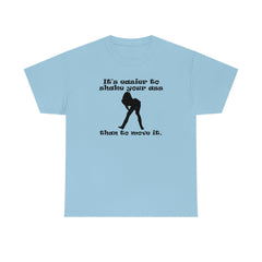 It's easier to shake your ass than to move it. - T-Shirt - Witty Twisters Fashions