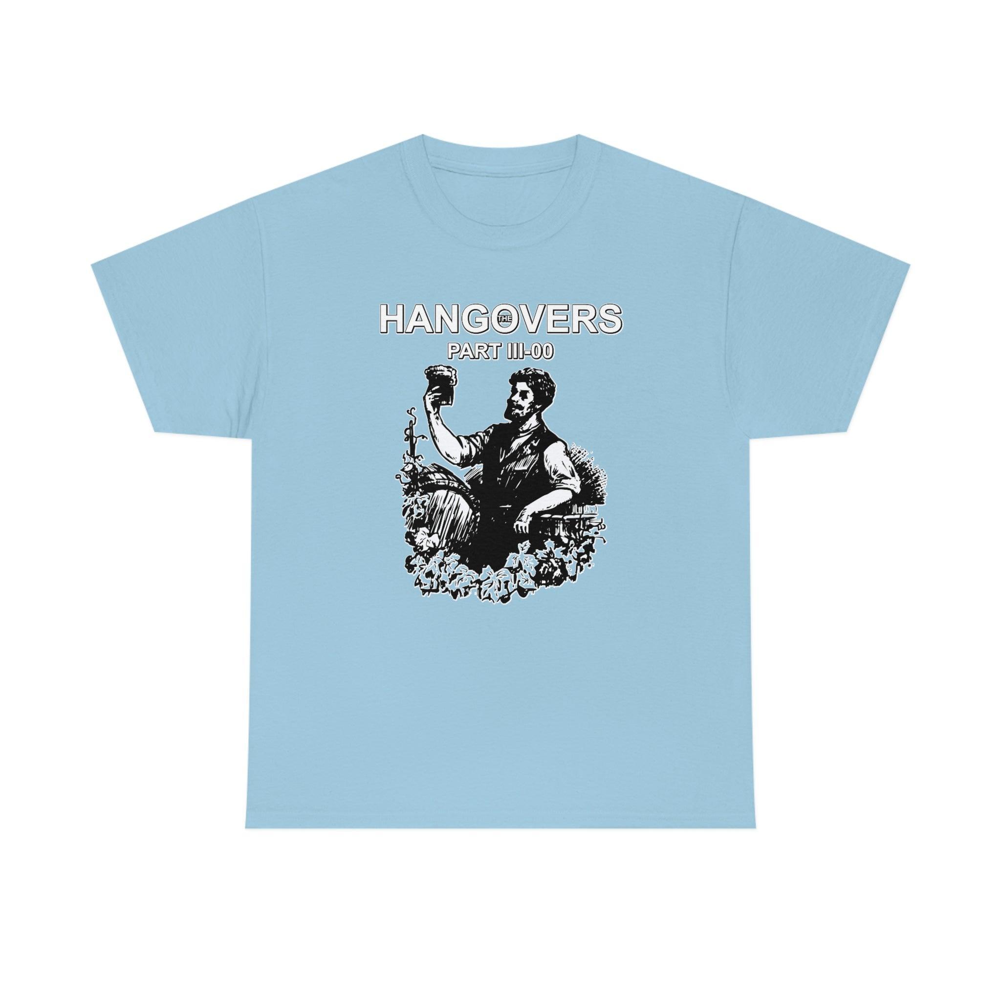 The Hangovers Part III-00 - T-Shirt - Witty Twisters Fashions
