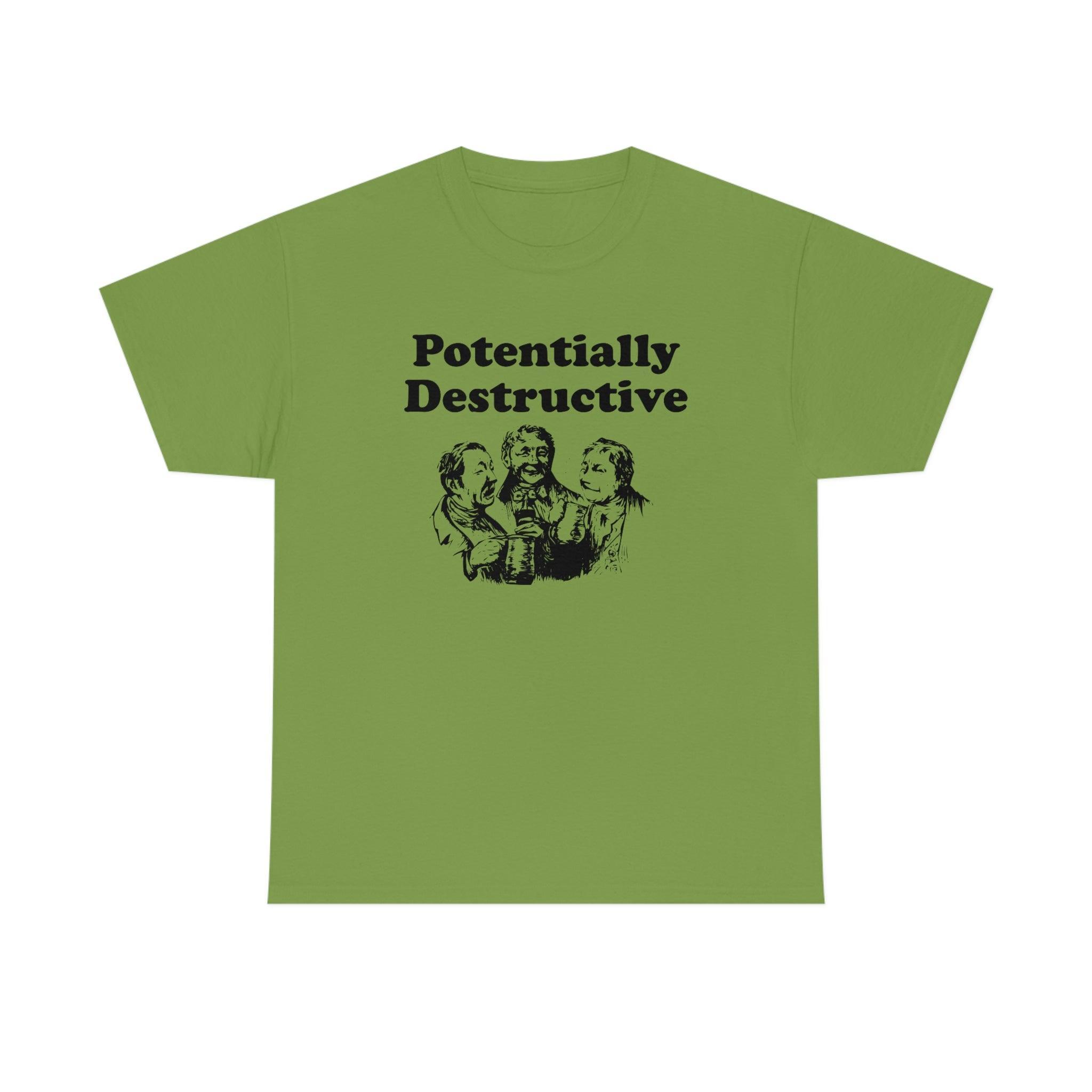 Potentially Destructive - T-Shirt - Witty Twisters Fashions