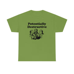 Potentially Destructive - T-Shirt - Witty Twisters Fashions