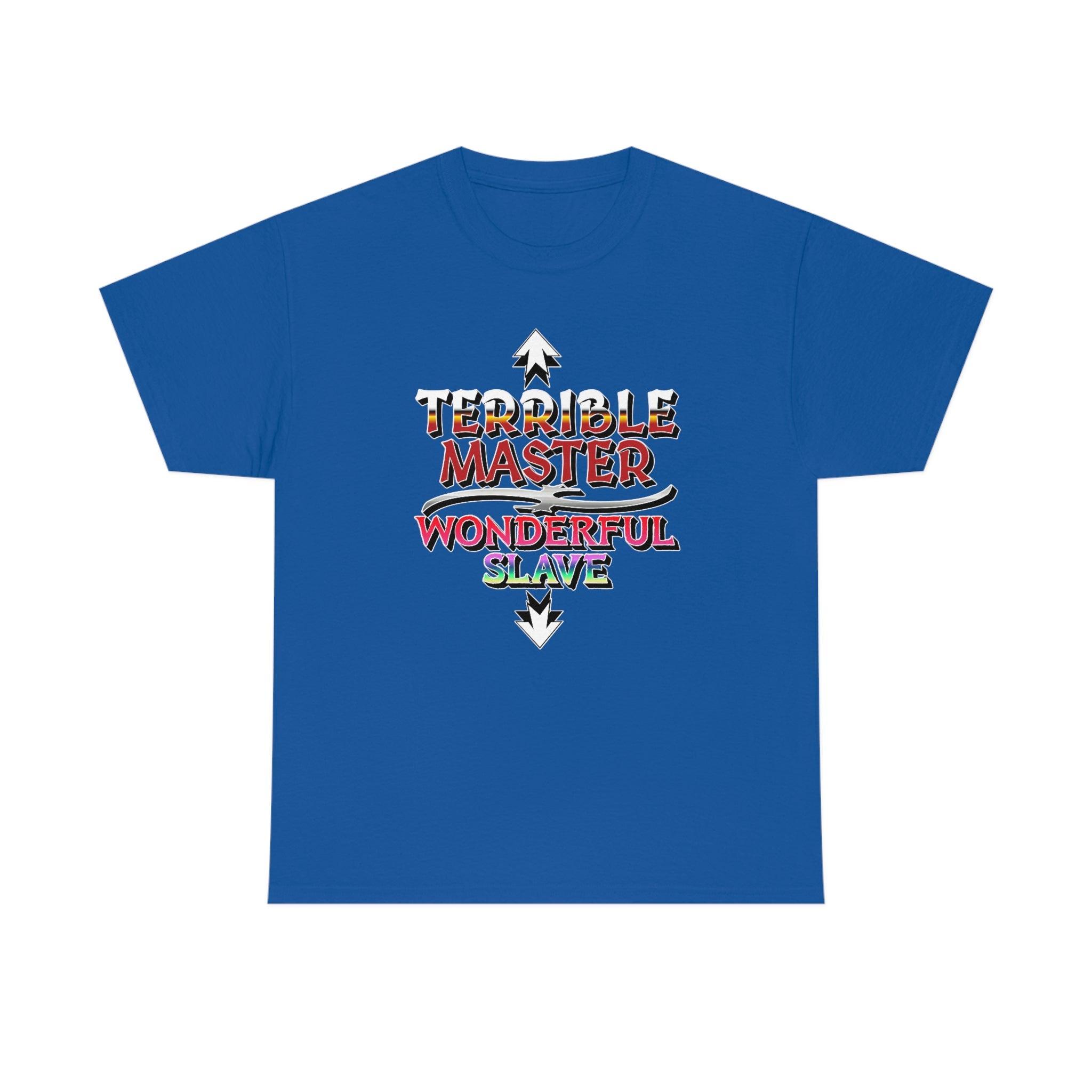 Terrible Master Wonderful Slave - T-Shirt - Witty Twisters Fashions