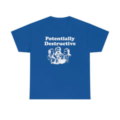 Potentially Destructive - T-Shirt - Witty Twisters Fashions