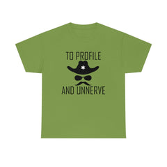 To Profile And Unnerve - T-Shirt - Witty Twisters Fashions