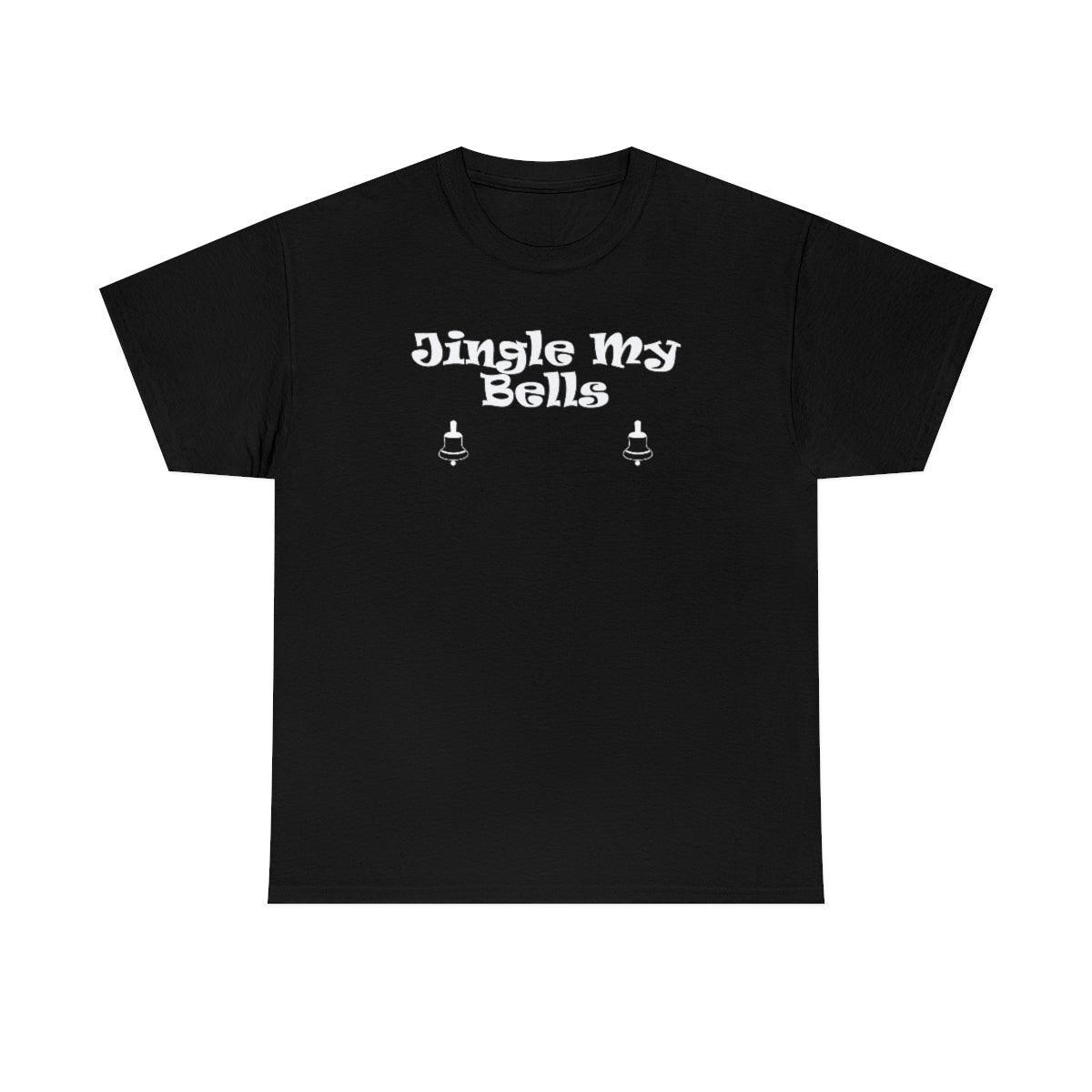 Jingle My Bells - T-Shirt - Witty Twisters Fashions