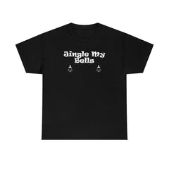 Jingle My Bells - T-Shirt - Witty Twisters Fashions